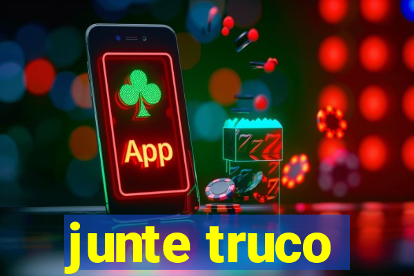 junte truco